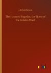 The Haunted Pagodas, the Quest of the Golden Pearl