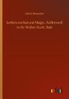 Letters on Natural Magic, Addressed to Sir Walter Scott, Bart