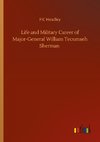 Life and Military Career of Major-General William Tecumseh Sherman