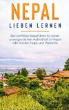 Nepal lieben lernen: Der perfekte Reiseführer für einen unvergesslichen Aufenthalt in Nepal inkl. Insider-Tipps und Packliste