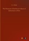 The Treasure of the Incas A Story of Adventure in Peru