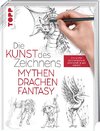 Die Kunst des Zeichnens - Mythen, Drachen, Fantasy