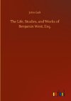 The Life, Studies, and Works of Benjamin West, Esq.