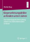 Körperverletzungsdelikte an Kindern unter 6 Jahren