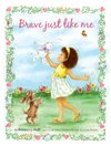 Brave Just Like Me Keepsake Edition