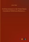 Civil Government in the United States Considered With Some Reference...