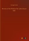 Review of the Work of Mr. John Stuart Mill