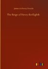 The Reign of Henry the Eighth