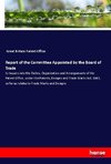 Report of the Committee Appointed by the Board of Trade