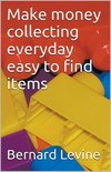 Make Money Collecting Everyday Easy to Find Items