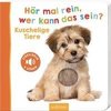 Hör mal rein, wer kann das sein? - Kuschelige Tiere