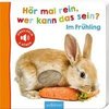 Hör mal rein, wer kann das sein? - Im Frühling