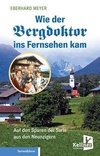 Wie der Bergdoktor ins Fernsehen kam