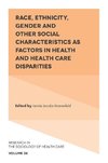 Race, Ethnicity, Gender and Other Social Characteristics as Factors in Health and Health Care Disparities