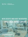 News Deserts and Ghost Newspapers