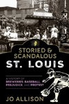 Storied & Scandalous St. Louis