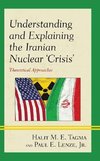 Understanding and Explaining the Iranian Nuclear 'Crisis'