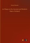 An Essay on the Ancient and Modern State of Ireland