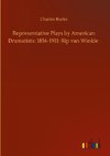 Representative Plays by American Dramatists: 1856-1911: Rip van Winkle