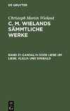 C. M. Wielands Sämmtliche Werke, Band 21, Gandalin oder Liebe um Liebe. Klelia und Sinibald