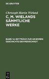 C. M. Wielands Sämmtliche Werke, Beyträge zur geheimen Geschichte der Menschheit