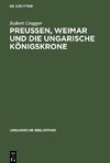 Preußen, Weimar und die ungarische Königskrone