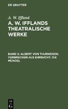 A. W. Ifflands theatralische Werke, Band 2, Albert von Thurneisen. Verbrechen aus Ehrsucht. Die Mündel