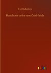 Handbook to the new Gold-fields