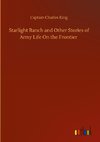 Starlight Ranch and Other Stories of Army Life On the Frontier