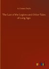 The Last of the Legions and Other Tales of Long Ago