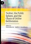 Twitter, the Public Sphere, and the Chaos of Online Deliberation