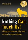 Nothing can touch us! Giving your team security when nothing is secure anymore.