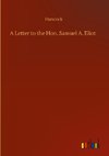 A Letter to the Hon. Samuel A. Eliot