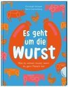 Es geht um die Wurst. Was du wissen musst, wenn du gern Fleisch isst