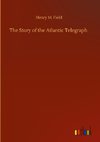 The Story of the Atlantic Telegraph