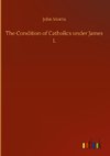 The Condition of Catholics under James I.