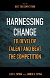 Harnessing Change to Develop Talent and Beat the Competition