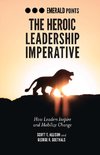 The Heroic Leadership Imperative