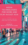 Media Technologies for Work and Play in East Asia