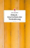 ITALIA - Geschichten der Veränderung. Life is a Story