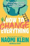 How to Change Everything: The Young Human's Guide to Protecting the Planet and Each Other