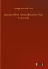 George Alfred Henty, the Story of an Active Life