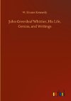 John Greenleaf Whittier, His Life, Genius, and Writings