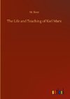 The Life and Teaching of Karl Marx