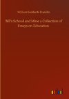 Bill's School and Mine a Collection of Essays on Education