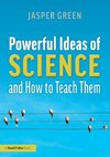 Powerful Ideas of Science and How to Teach Them