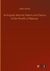 An Inquiry Into the Nature and Causes of the Wealth of Nations