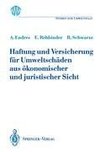 Haftung und Versicherung für Umweltschäden aus ökonomischer und juristischer Sicht