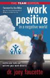 Work Positive in a Negative World, Team Edition