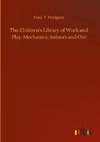 The Children's Library of Work and Play. Mechanics, Indoors and Out